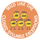 Wild Like the Closed Syllable Exceptions Sticker Sheet (12 per sheet)