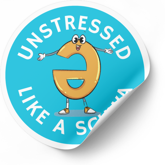 Unstressed Like a Schwa Sticker Sheet (12 per sheet)